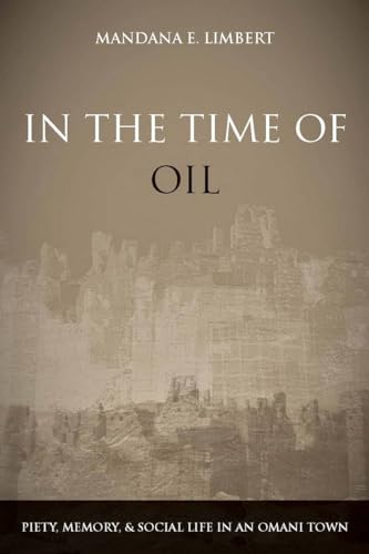 9780804756273: In the Time of Oil: Piety, Memory, and Social Life in an Omani Town