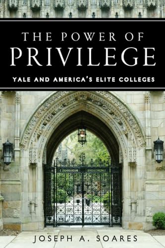 Beispielbild fr The Power of Privilege : Yale and America's Elite Colleges zum Verkauf von Better World Books