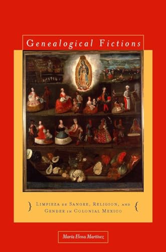 9780804756488: Genealogical Fictions: Limpieza de Sangre, Religion, and Gender in Colonial Mexico