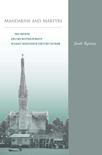 9780804756518: Mandarins and Martyrs: The Church and the Nguyen Dynasty in Early Nineteenth-century Vietnam