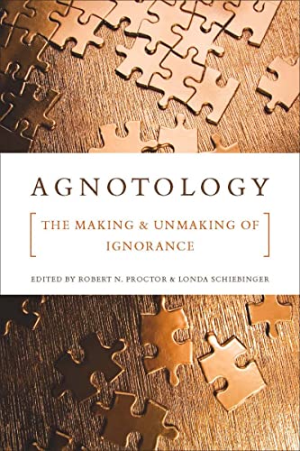9780804756525: Agnotology: The Making and Unmaking of Ignorance