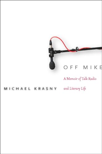 Stock image for Off Mike : A Memoir of Talk Radio and Literary Life for sale by Better World Books: West