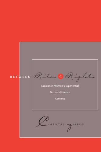 Imagen de archivo de Between Rites and Rights: Excision in Women  s Experiential Texts and Human Contexts a la venta por Midtown Scholar Bookstore