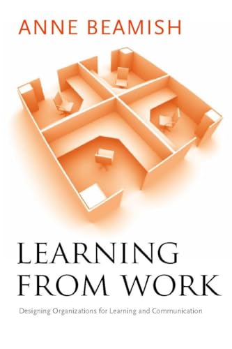 9780804757157: Learning from Work: Designing Organizations for Learning and Communication