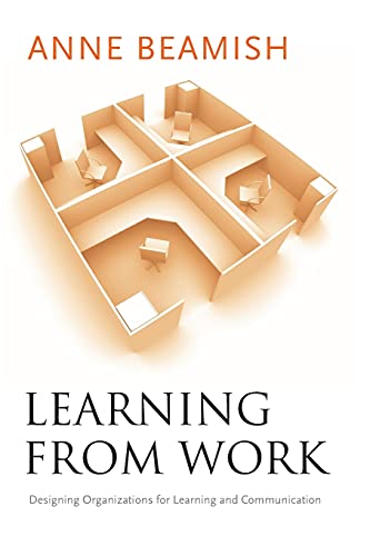 9780804757164: Learning from Work: Designing Organizations for Learning and Communication