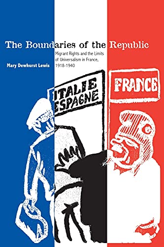 Beispielbild fr The Boundaries of the Republic : Migrant Rights and the Limits of Universalism in France, 1918-1940 zum Verkauf von Better World Books: West