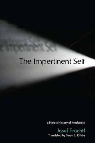 Stock image for The Impertinent Self: A Heroic History of Modernity (Cultural Memory in the Present) for sale by Books Unplugged