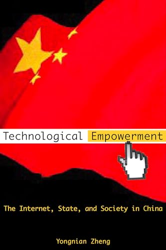 Beispielbild fr Technological Empowerment : The Internet, State, and Society in China zum Verkauf von Better World Books