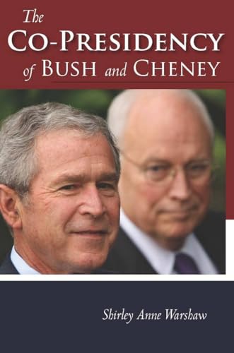 Beispielbild fr The Co-Presidency of Bush and Cheney zum Verkauf von Better World Books