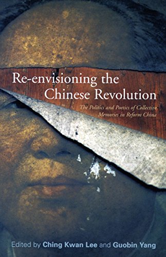 Beispielbild fr Re-envisioning the Chinese Revolution: The Politics and Poetics of Collective Memory in Reform China zum Verkauf von WorldofBooks