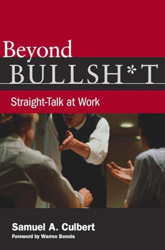 Imagen de archivo de Beyond Bullsh*t: Straight-Talk at Work a la venta por ThriftBooks-Dallas