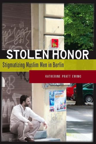 9780804758994: Stolen Honor: Stigmatizing Muslim Men in Berlin