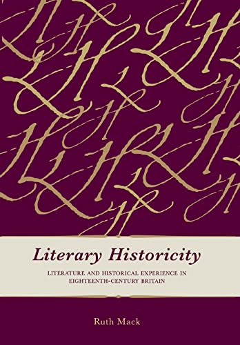 Beispielbild fr Literary Historicity: Literature and Historical Experience in Eighteenth-Century Britain zum Verkauf von Anybook.com