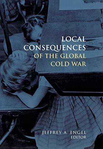 Stock image for Local Consequences of the Global Cold War (Cold War International History Project) for sale by Wonder Book