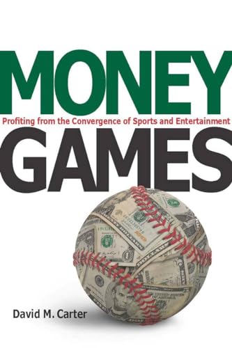 Money Games: Profiting from the Convergence of Sports and Entertainment (9780804759557) by Carter, David