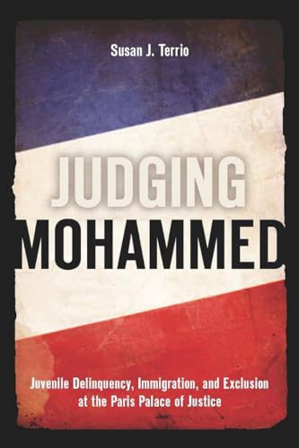 Beispielbild fr Judging Mohammed: Juvenile Delinquency, Immigration, and Exclusion at the Paris Palace of Justice zum Verkauf von THE SAINT BOOKSTORE