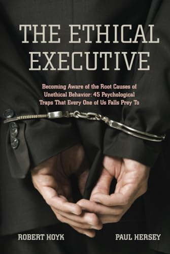 Beispielbild fr The Ethical Executive : Becoming Aware of the Root Causes of Unethical Behavior: 45 Psychological Traps That Every One of Us Falls Prey To zum Verkauf von Better World Books: West
