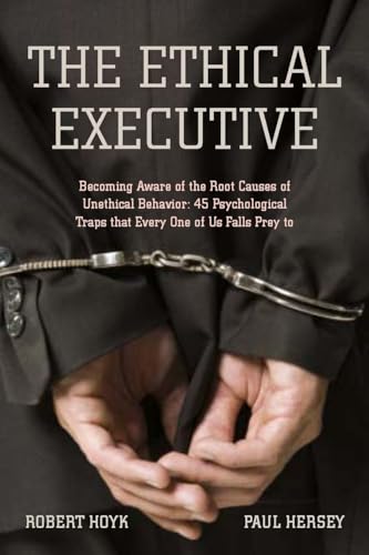 Stock image for The Ethical Executive : Becoming Aware of the Root Causes of Unethical Behavior: 45 Psychological Traps That Every One of Us Falls Prey To for sale by Better World Books: West