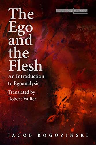 Beispielbild fr The Ego and the Flesh: An Introduction to Egoanalysis (Cultural Memory in the Present) zum Verkauf von Midtown Scholar Bookstore
