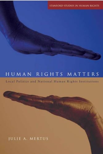 Beispielbild fr Human Rights Matters: Local Politics and National Human Rights Institutions (Stanford Studies in Human Rights) zum Verkauf von Wonder Book