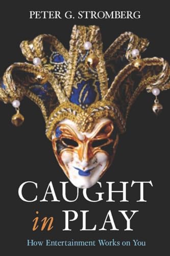 9780804761109: Caught in Play: How Entertainment Works on You