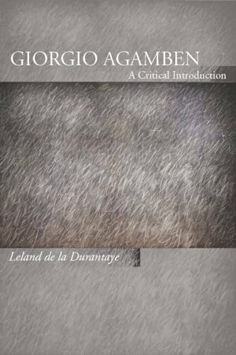 Giorgio Agamben: A Critical Introduction - De La Durantaye, Leland