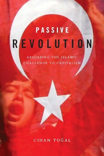 Imagen de archivo de Passive Revolution: Absorbing the Islamic Challenge to Capitalism a la venta por SecondSale