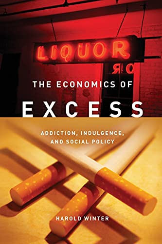 Imagen de archivo de The Economics of Excess : Addiction, Indulgence, and Social Policy a la venta por Better World Books