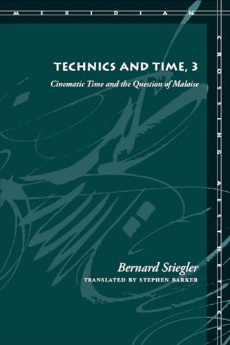 9780804761680: Technics and Time, 3: Cinematic Time and the Question of Malaise (Meridian: Crossing Aesthetics)