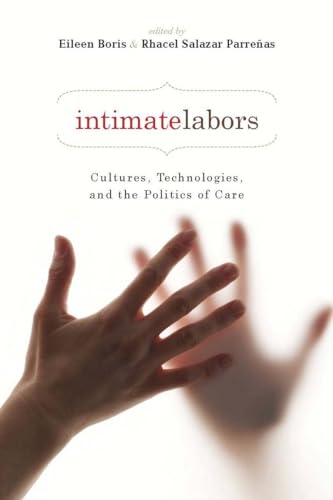9780804761925: Intimate Labors: Cultures, Technologies, and the Politics of Care