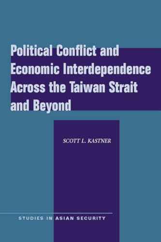 Stock image for Political Conflict and Economic Interdependence Across the Taiwan Strait and Beyond (Studies in Asian Security) for sale by HPB-Diamond