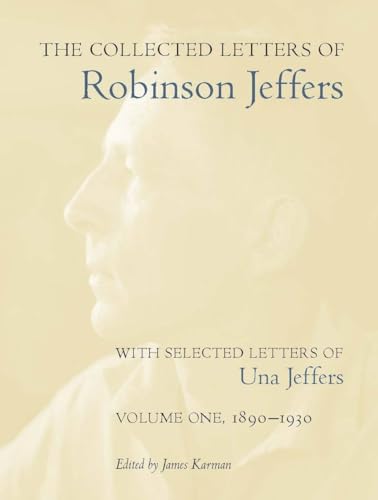 Beispielbild fr The Collected Letters of Robinson Jeffers, with Selected Letters of Una Jeffers: Volume One, 1890-1930 zum Verkauf von HPB-Red