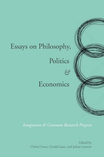 Stock image for Essays on Philosophy, Politics & Economics: Integration & Common Research Projects for sale by Midtown Scholar Bookstore