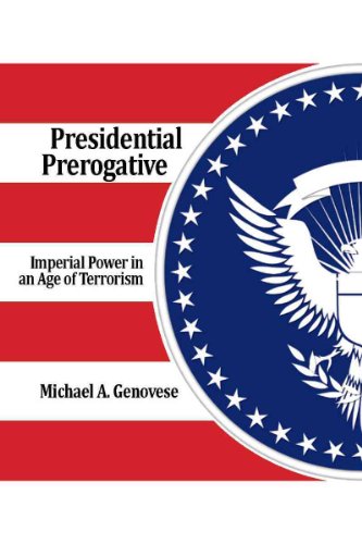 Beispielbild fr Presidential Prerogative: Imperial Power in an Age of Terrorism zum Verkauf von ThriftBooks-Atlanta