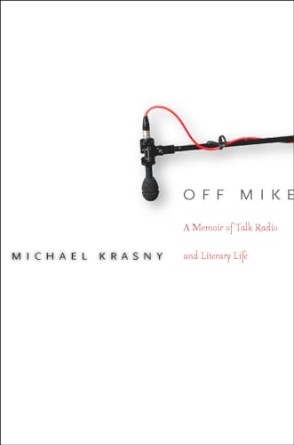 Stock image for Off Mike: A Memoir of Talk Radio and Literary Life for sale by ThriftBooks-Atlanta