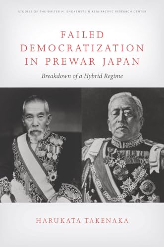 9780804763417: Failed Democratization in Prewar Japan: Breakdown of a Hybrid Regime