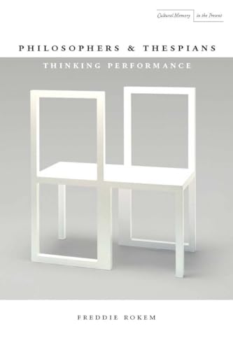 9780804763493: Philosophers and Thespians: Thinking Performance (Cultural Memory in the Present)