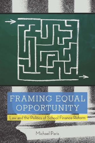 Stock image for Framing Equal Opportunity : Law and the Politics of School Finance Reform for sale by Better World Books