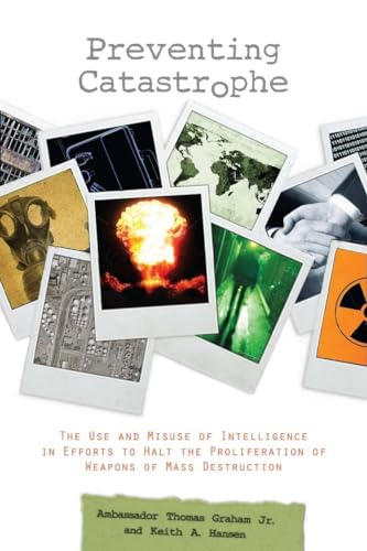 Imagen de archivo de Preventing Catastrophe : The Use and Misuse of Intelligence in Efforts to Halt the Proliferation of Weapons of Mass Destruction a la venta por Better World Books