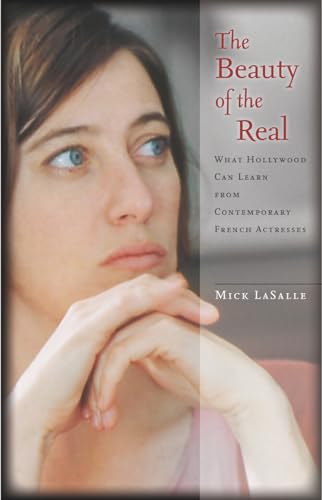 Beispielbild fr The Beauty of the Real : What Hollywood Can Learn from Contemporary French Actresses zum Verkauf von Better World Books