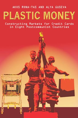 Stock image for Plastic Money : Constructing Markets for Credit Cards in Eight Postcommunist Countries for sale by Better World Books