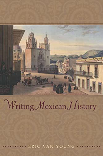 9780804768610: Writing Mexican History