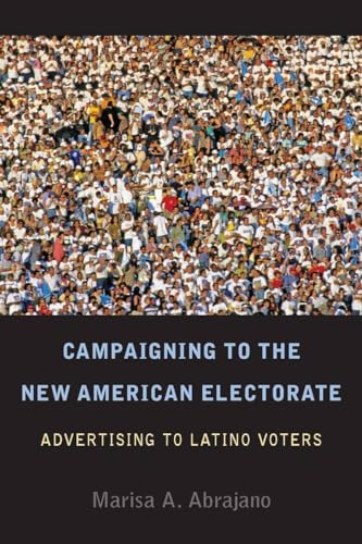 9780804768955: Campaigning to the New American Electorate: Advertising to Latino Voters