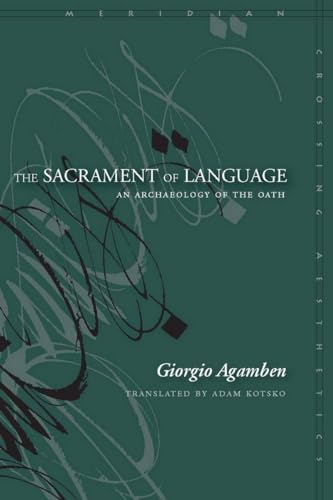 9780804768986: The Sacrament of Language: An Archaeology of the Oath (Meridian: Crossing Aesthetics)