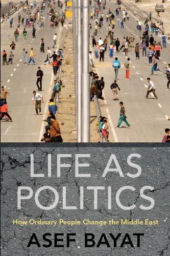 Imagen de archivo de Life As Politics: How Ordinary People Change the Middle East a la venta por Campus Bookstore