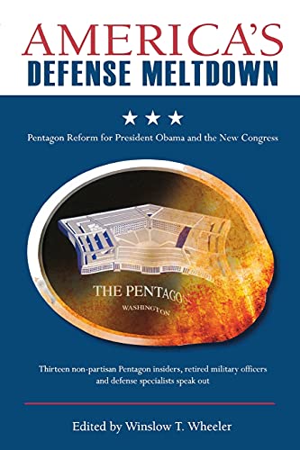 Beispielbild fr America's Defense Meltdown: Pentagon Reform for President Obama and the New Congress zum Verkauf von Wonder Book