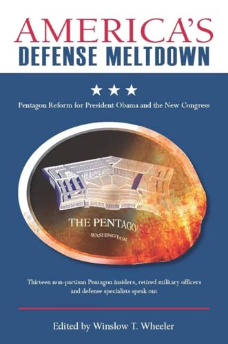 Stock image for America's Defense Meltdown: Pentagon Reform for President Obama and the New Congress for sale by Wonder Book
