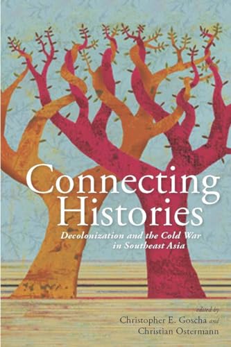 Beispielbild fr Connecting Histories: Decolonization and the Cold War in Southeast Asia, 1945-1962 (Cold War International History Project) zum Verkauf von GF Books, Inc.