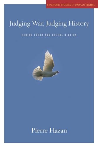 Imagen de archivo de Judging War, Judging History: Behind Truth and Reconciliation (Stanford Studies in Human Rights) a la venta por Midtown Scholar Bookstore