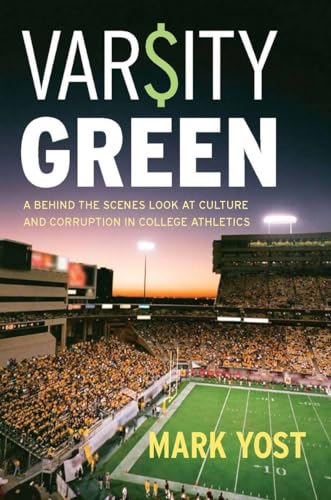 Stock image for Varsity Green: A Behind the Scenes Look at Culture and Corruption in College Athletics for sale by Wonder Book